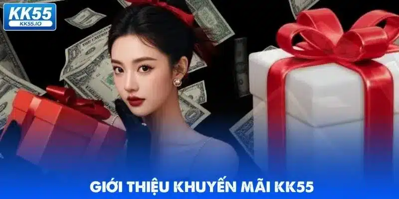 Khuyến Mãi KK55 - Top 5 Ưu Đãi Hot Nhất 2 khuyen-mai-kk55-gioi-thieu